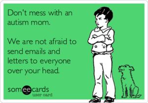 dont-mess-with-an-autism-mom-we-are-not-afraid-to-send-emails-and-letters-to-everyone-over-your-head-8396f