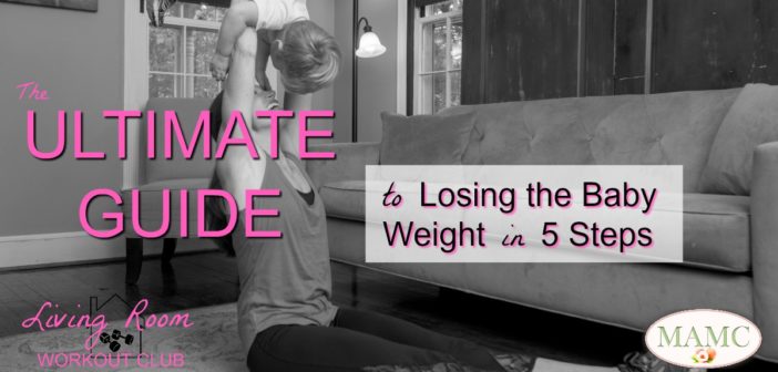 The Ultimate Guide to Losing the Baby Weight in 5 Steps
