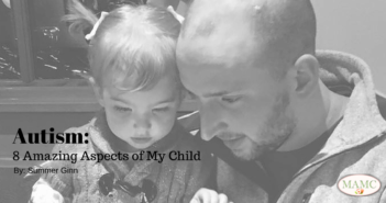 Autism: 8 Amazing Aspects of My Child by: Summer Ginn