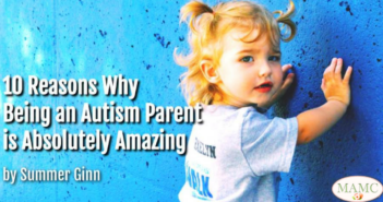 10 Reasons Why Being an Autism Parent is Absolutely Amazing by Summer Ginn