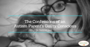 The Confessions of an Autism Parent's Guilty Conscious by Summer Ginn