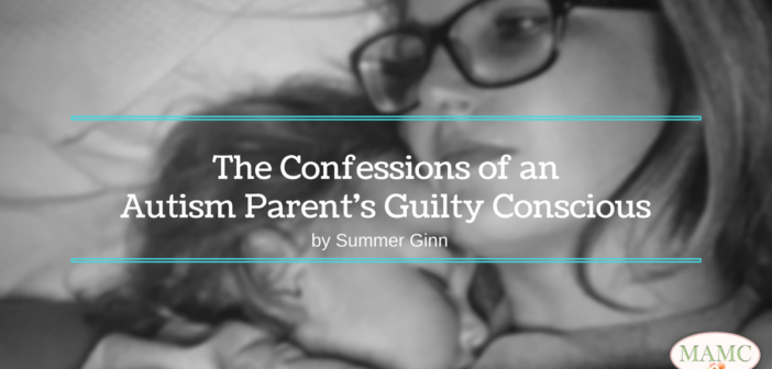 The Confessions of an Autism Parent's Guilty Conscious by Summer Ginn