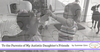 To the Parents of My Autistic Daughter's Friends by Summer Ginn