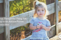 The Most Thoughtful Thing You Can Say to an Autism Parent by Summer Ginn