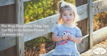 The Most Thoughtful Thing You Can Say to an Autism Parent by Summer Ginn