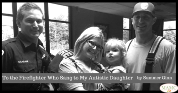 To the Firefighter Who Sang to My Autistic Daughter by Summer Ginn