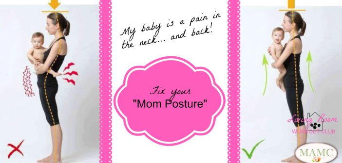My baby is a pain in my neck: Fix Your Mom Posture